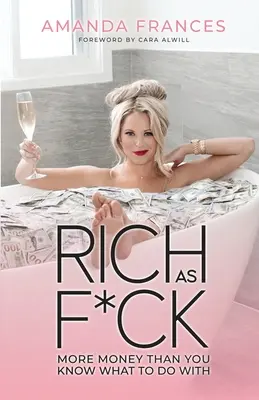 Rich as F*ck: Viac peňazí, než viete, čo s nimi. - Rich as F*ck: More Money Than You Know What to Do With