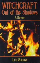 Čarodejníctvo z tieňa: Úplná história - Witchcraft Out of the Shadows: A Complete History