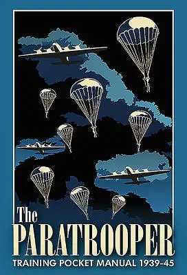 Vrecková príručka pre výcvik výsadkárov 1939-45 - The Paratrooper Training Pocket Manual 1939-45
