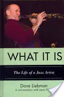 What It Is: The Life of a Jazz Artist