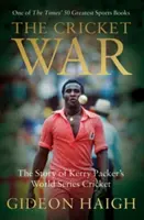 Kriketová vojna - Príbeh svetovej série v krikete Kerryho Packera - Cricket War - The Story of Kerry Packer's World Series Cricket