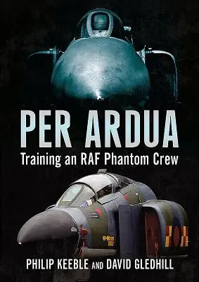 Per Ardua: Výcvik posádky Phantomov RAF - Per Ardua: Training an RAF Phantom Crew