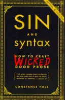 Hriech a syntax: Ako vytvoriť zlú dobrú prózu - Sin and Syntax: How to Craft Wicked Good Prose