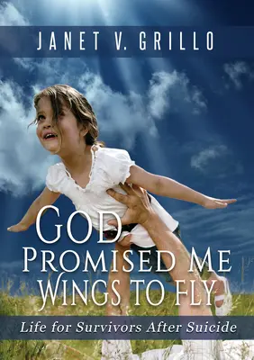 Boh mi sľúbil krídla na lietanie: Život pre tých, ktorí prežili samovraždu - God Promised Me Wings to Fly: Life for Survivors After Suicide