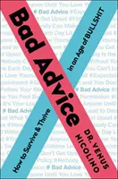 Zlé rady: Ako prežiť a prosperovať vo veku hlúpostí - Bad Advice: How to Survive and Thrive in an Age of Bullshit