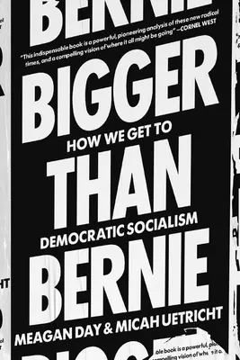 Väčší ako Bernie: Ako môžeme v našej dobe zvíťaziť v demokratickom socializme - Bigger Than Bernie: How We Can Win Democratic Socialism in Our Time