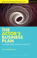 Herecký podnikateľský plán: Kariérny sprievodca hereckým životom - The Actor's Business Plan: A Career Guide for the Acting Life
