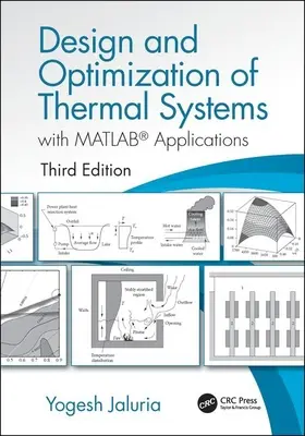 Návrh a optimalizácia tepelných systémov, tretie vydanie: S aplikáciami MATLABu - Design and Optimization of Thermal Systems, Third Edition: With MATLAB Applications