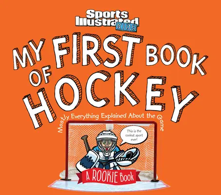Moja prvá kniha o hokeji: Moja kniha o hokeji: Kniha pre nováčikov (kniha pre deti od Sports Illustrated) - My First Book of Hockey: A Rookie Book (a Sports Illustrated Kids Book)