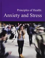 Princípy zdravia: Úzkosti a stres: Kúpa tlače zahŕňa bezplatný online prístup - Principles of Health: Anxiety & Stress: Print Purchase Includes Free Online Access