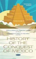 Dejiny dobytia Mexika. Zväzok 1 - Zväzok 1 - History of the Conquest of Mexico. Volume 1 - Volume 1