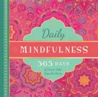 Daily Mindfulness: Všímavosť: 365 dní prítomného, pokojného a nádherného života - Daily Mindfulness: 365 Days of Present, Calm, Exquisite Living