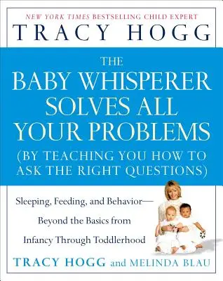 Zaklínač detí rieši všetky vaše problémy: Spánok, kŕmenie a správanie - od dojčenského veku až po batoľa - The Baby Whisperer Solves All Your Problems: Sleeping, Feeding, and Behavior--Beyond the Basics from Infancy Through Toddlerhood