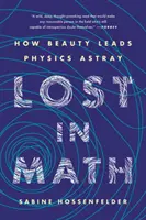 Stratený v matematike: Ako krása zvádza fyziku na scestie - Lost in Math: How Beauty Leads Physics Astray