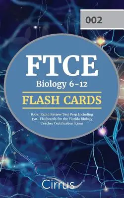 FTCE Biology 6-12 Flash Cards Book (Kniha bleskových kariet z biológie 6-12): Rýchla príprava na test vrátane 350+ flashkariet na certifikačnú skúšku pre učiteľov biológie na Floride - FTCE Biology 6-12 Flash Cards Book: Rapid Review Test Prep Including 350+ Flashcards for the Florida Biology Teacher Certification Exam