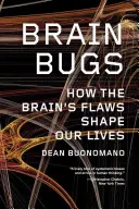 Chyby mozgu: Ako chyby mozgu formujú náš život - Brain Bugs: How the Brain's Flaws Shape Our Lives