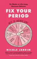 Spravte si menštruáciu - Šesť týždňov k celoživotnej hormonálnej rovnováhe - Fix Your Period - Six Weeks to Life-Long Hormone Balance