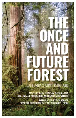Kedysi a v budúcnosti les: Ikonické kalifornské sekvoje - The Once and Future Forest: California's Iconic Redwoods