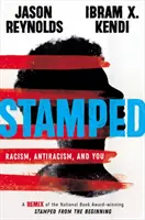 Pečiatka: a ty. - RASIZMUS, ANTIRASIZMUS A TY: Stamped from the Beginning: A Remix of the National Book Award-winning Stamped from the Beginning - Stamped: Racism, Antiracism, and You: A Remix of the National Book Award-Winning Stamped from the Beginning