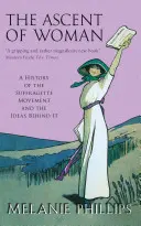 Vzostup ženy - Dejiny hnutia sufražetiek - Ascent Of Woman - A History of the Suffragette Movement