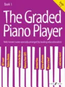 The Graded Piano Player, Bk 1: Well-known Tunes Specially Arranged by Leading Educationalists (Grade 1-2) - The Graded Piano Player, Bk 1: Well-Known Tunes Specially Arranged by Leading Educationalists (Grade 1-2)