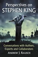 Perspectives on Stephen King: Rozhovory s autormi, odborníkmi a spolupracovníkmi - Perspectives on Stephen King: Conversations with Authors, Experts and Collaborators