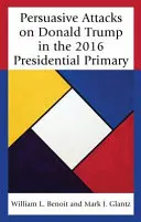 Presvedčivé útoky na Donalda Trumpa v prezidentských primárkach 2016 - Persuasive Attacks on Donald Trump in the 2016 Presidential Primary