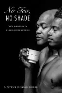 Bez čaju, bez tieňa: Nové texty z oblasti černošských queer štúdií - No Tea, No Shade: New Writings in Black Queer Studies