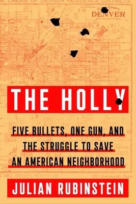 The Holly: Päť guliek, jedna zbraň a boj o záchranu americkej štvrte - The Holly: Five Bullets, One Gun, and the Struggle to Save an American Neighborhood