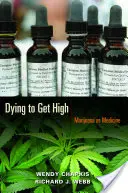 Zomrieť, aby ste sa dostali pod kontrolu: Marihuana ako liek - Dying to Get High: Marijuana as Medicine