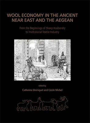 Ekonomika vlny na starovekom Blízkom východe a v Egejskom mori: Od počiatkov chovu oviec po inštitucionálny textilný priemysel - Wool Economy in the Ancient Near East and the Aegean: From the Beginnings of Sheep Husbandry to Institutional Textile Industry