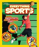 National Geographic Kids Všetko o športe: Všetky fotografie, fakty a zábava, ktorá vás prinúti skákať! - National Geographic Kids Everything Sports: All the Photos, Facts, and Fun to Make You Jump!