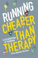 Beh: lacnejšie ako terapia: Oslava behu - Running: Cheaper Than Therapy: A Celebration of Running