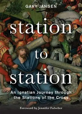 Zo stanice do stanice: Ignácovo putovanie krížovou cestou - Station to Station: An Ignatian Journey Through the Stations of the Cross