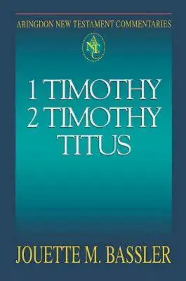 Abingdon New Testament Commentaries: a 2 Timoteovi a Títovi - Abingdon New Testament Commentaries: 1 & 2 Timothy and Titus