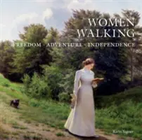 Ženy na prechádzke: Sloboda, dobrodružstvo, nezávislosť - Women Walking: Freedom, Adventure, Independence