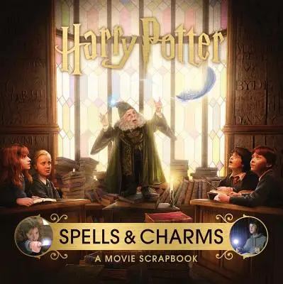 Harry Potter: Čary a kúzla: Filmový album - Harry Potter: Spells and Charms: A Movie Scrapbook