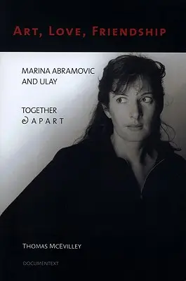 Umenie, láska, priateľstvo: Marina Abramovičová a Ulay spolu a bez seba - Art, Love, Friendship: Marina Abramovic and Ulay Together & Apart