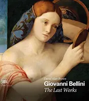 Giovanni Bellini: Posledné diela - Giovanni Bellini: The Last Works