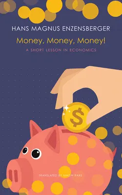 Peniaze, peniaze, peniaze!: Krátka lekcia z ekonómie - Money, Money, Money!: A Short Lesson in Economics