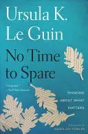 Nie je času nazvyš: Premýšľanie o tom, na čom záleží - No Time to Spare: Thinking about What Matters