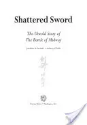 Roztrieštený meč: Nevypovedaný príbeh bitky o Midway - Shattered Sword: The Untold Story of the Battle of Midway