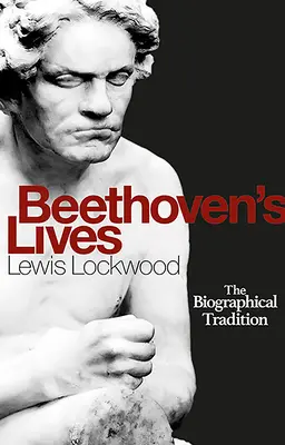 Beethovenove životy: Životopisná tradícia - Beethoven's Lives: The Biographical Tradition