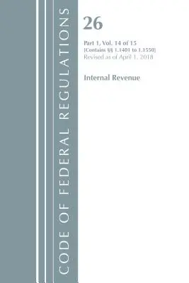 Code of Federal Regulations, Title 26 Internal Revenue 1.1401-1.1550, Revised as of April 1 of 2018 (Office Of The Federal Register (U.S.)) - Code of Federal Regulations, Title 26 Internal Revenue 1.1401-1.1550, Revised as of April 1, 2018 (Office Of The Federal Register (U.S.))