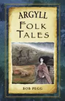 Argyllské ľudové rozprávky - Argyll Folk Tales