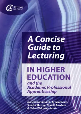 Stručný sprievodca prednášaním vo vysokoškolskom vzdelávaní a akademickou odbornou praxou - A Concise Guide to Lecturing in Higher Education and the Academic Professional Apprenticeship