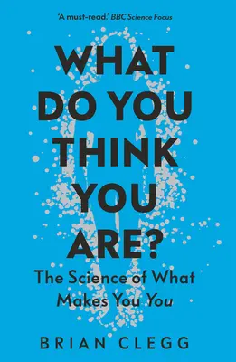 Čo si myslíte, že ste?: Veda o tom, čo vás robí vami - What Do You Think You Are?: The Science of What Makes You You