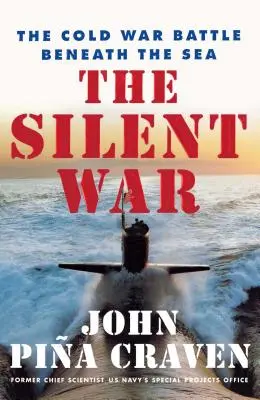 Tichá vojna: bitka studenej vojny pod hladinou mora - The Silent War: The Cold War Battle Beneath the Sea