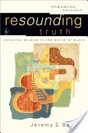 Zvučná pravda: Kresťanská múdrosť vo svete hudby - Resounding Truth: Christian Wisdom in the World of Music
