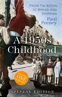Špeciálne vydanie knihy Detstvo 50. rokov: Od plechových kúpeľov k chlebu a kvapkám - A 1950s Childhood Special Edition: From Tin Baths to Bread and Dripping
